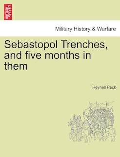 Front cover_Sebastopol Trenches, And Five Months In Them
