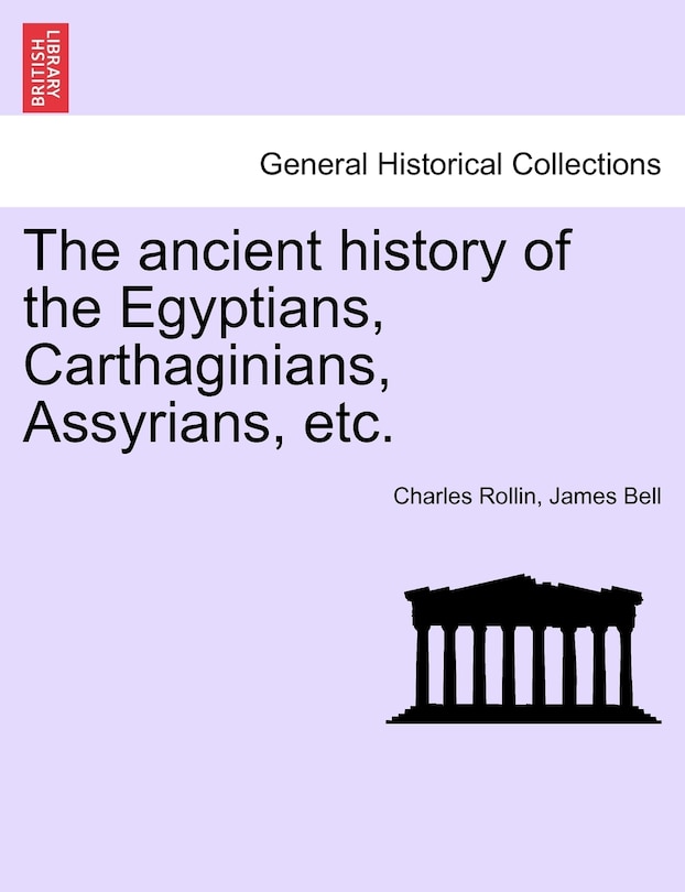 Front cover_The ancient history of the Egyptians, Carthaginians, Assyrians, etc. VOL. I.