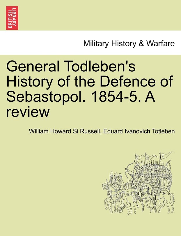 Couverture_General Todleben's History Of The Defence Of Sebastopol. 1854-5. A Review