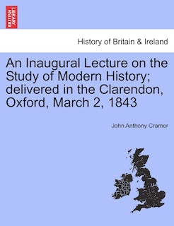 Front cover_An Inaugural Lecture On The Study Of Modern History; Delivered In The Clarendon, Oxford, March 2, 1843