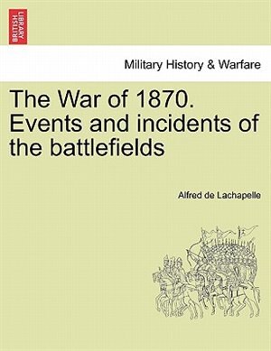 Couverture_The War Of 1870. Events And Incidents Of The Battlefields