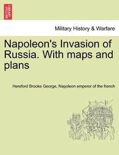 Front cover_Napoleon's Invasion Of Russia. With Maps And Plans
