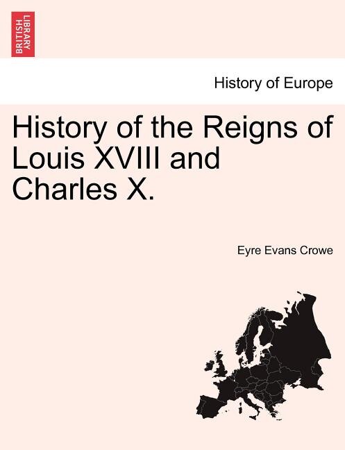 Front cover_History Of The Reigns Of Louis Xviii And Charles X.