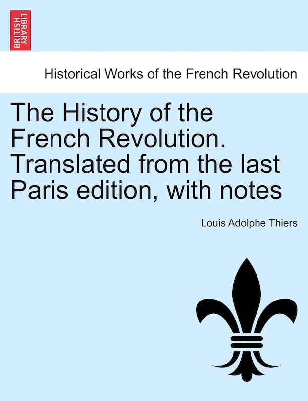 Front cover_The History Of The French Revolution. Translated From The Last Paris Edition, With Notes