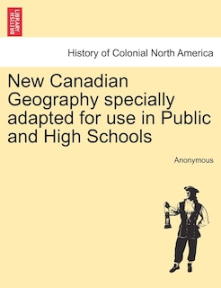 Couverture_New Canadian Geography Specially Adapted For Use In Public And High Schools
