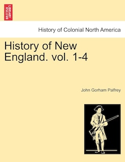 Front cover_History Of New England. Vol. 1-4
