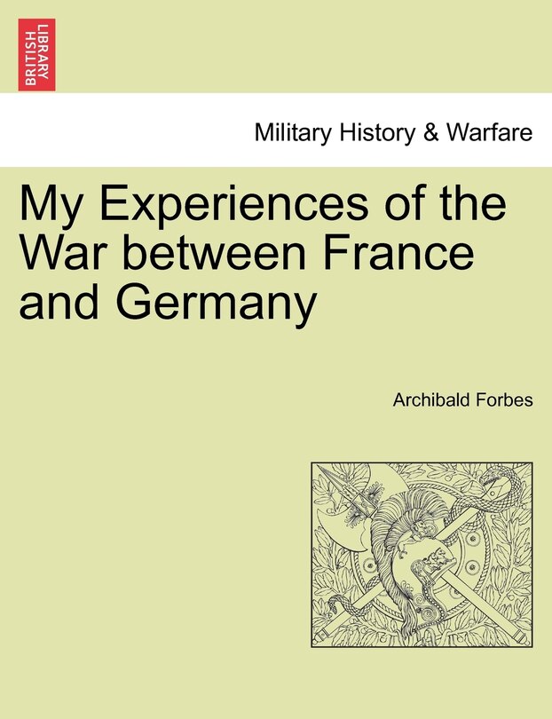 Front cover_My Experiences Of The War Between France And Germany