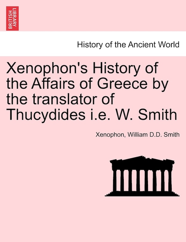 Couverture_Xenophon's History Of The Affairs Of Greece By The Translator Of Thucydides I.e. W. Smith