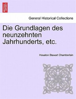 Front cover_Die Grundlagen Des Neunzehnten Jahrhunderts, Etc. Ii. Halfte