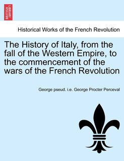 Front cover_The History of Italy, from the fall of the Western Empire, to the commencement of the wars of the French Revolution. Vol. I