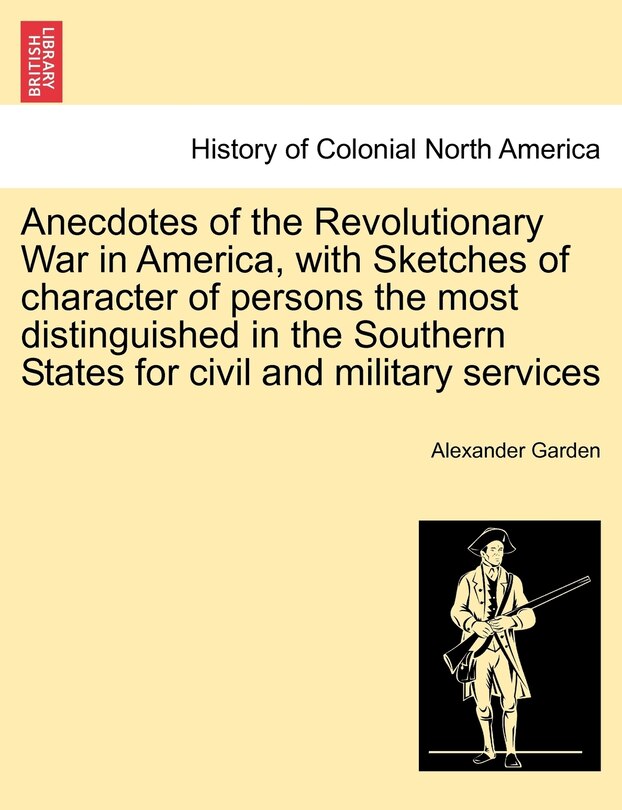 Front cover_Anecdotes Of The Revolutionary War In America, With Sketches Of Character Of Persons The Most Distinguished In The Southern States For Civil And Military Services