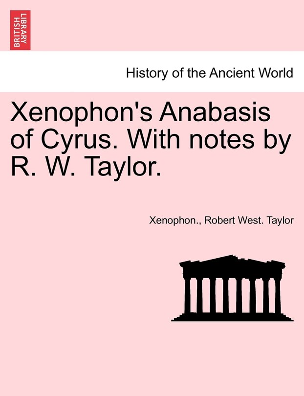 Front cover_Xenophon's Anabasis of Cyrus. With notes by R. W. Taylor. Book I