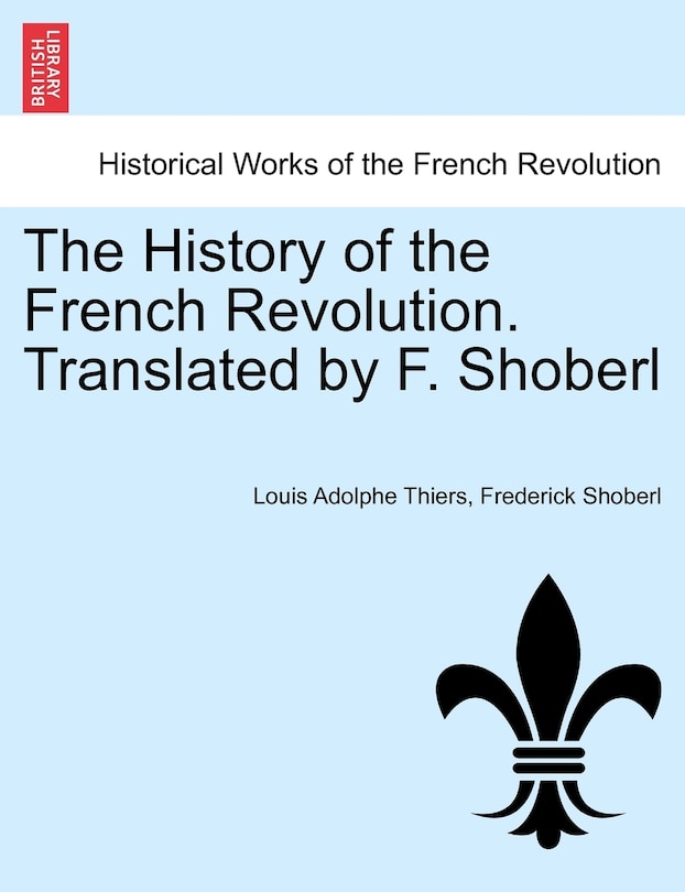 Couverture_The History Of The French Revolution. Translated By F. Shoberl Vol. Iv