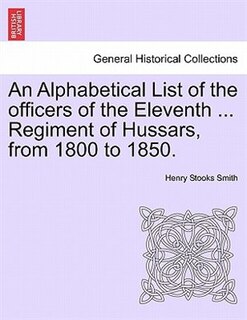 Front cover_An Alphabetical List Of The Officers Of The Eleventh ... Regiment Of Hussars, From 1800 To 1850.