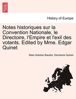 Front cover_Notes Historiques Sur La Convention Nationale, Le Directoire, L'empire Et L'exil Des Votants. Edited By Mme. Edgar Quinet