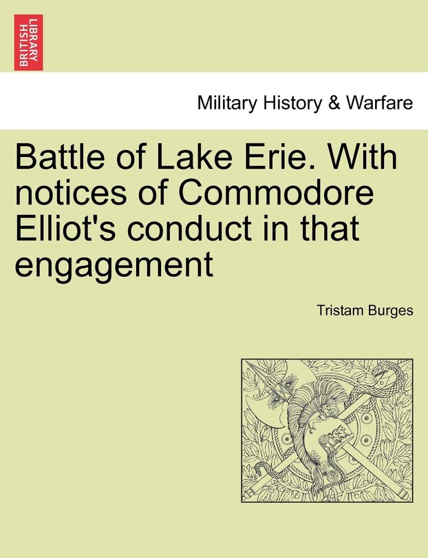 Couverture_Battle Of Lake Erie. With Notices Of Commodore Elliot's Conduct In That Engagement