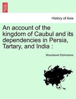 Front cover_An account of the kingdom of Caubul and its dependencies in Persia, Tartary, and India