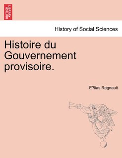 Couverture_Histoire Du Gouvernement Provisoire.