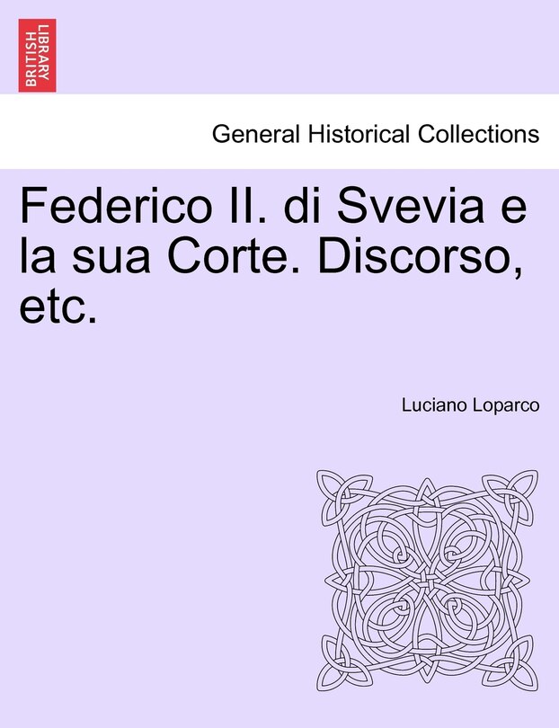 Front cover_Federico II. di Svevia e la sua Corte. Discorso, etc.