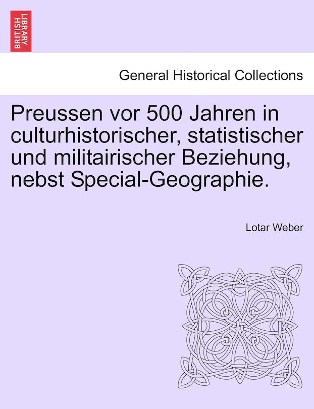 Couverture_Preussen Vor 500 Jahren In Culturhistorischer, Statistischer Und Militairischer Beziehung, Nebst Special-geographie.