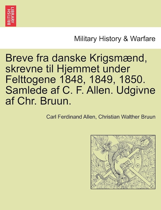 Front cover_Breve fra danske Krigsmænd, skrevne til Hjemmet under Felttogene 1848, 1849, 1850. Samlede af C. F. Allen. Udgivne af Chr. Bruun.
