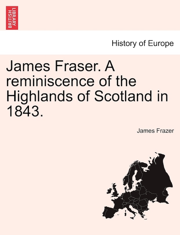 Front cover_James Fraser. A reminiscence of the Highlands of Scotland in 1843.