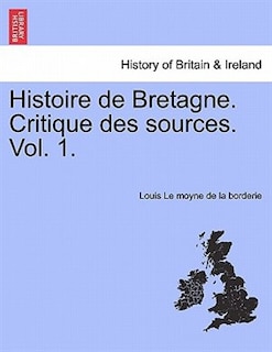 Couverture_Histoire De Bretagne. Critique Des Sources. Vol. 1.