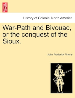 Front cover_War-path And Bivouac, Or The Conquest Of The Sioux.