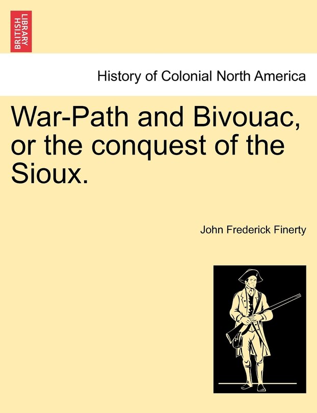 Front cover_War-path And Bivouac, Or The Conquest Of The Sioux.
