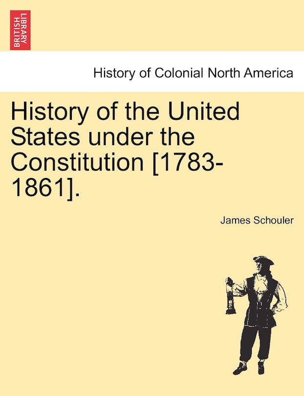 Couverture_History Of The United States Under The Constitution [1783-1861]. Vol. Ii.