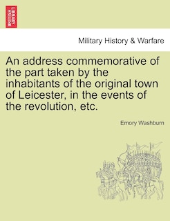 Front cover_An Address Commemorative Of The Part Taken By The Inhabitants Of The Original Town Of Leicester, In The Events Of The Revolution, Etc.