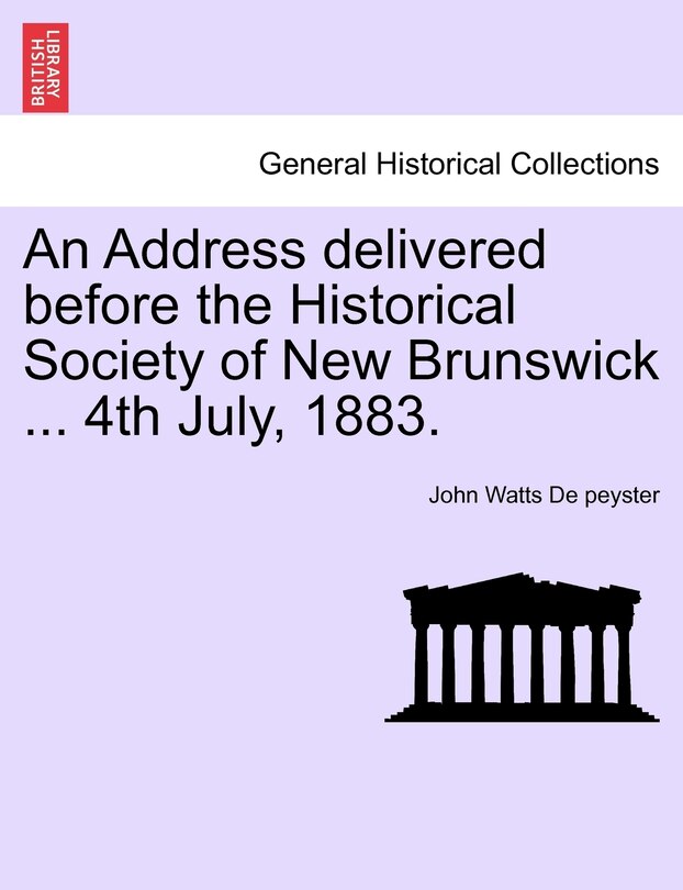 Front cover_An Address Delivered Before The Historical Society Of New Brunswick ... 4th July, 1883.