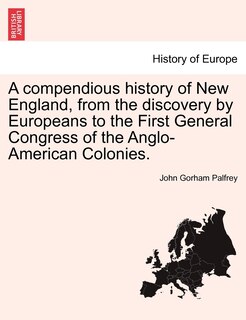 Couverture_A Compendious History Of New England, From The Discovery By Europeans To The First General Congress Of The Anglo-american Colonies.