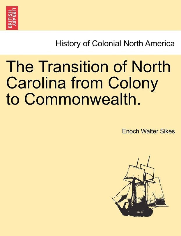 The Transition Of North Carolina From Colony To Commonwealth.