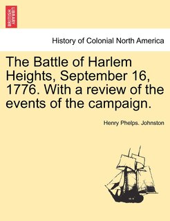 Front cover_The Battle Of Harlem Heights, September 16, 1776. With A Review Of The Events Of The Campaign.