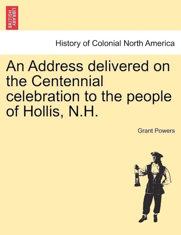 Couverture_An Address Delivered On The Centennial Celebration To The People Of Hollis, N.h.