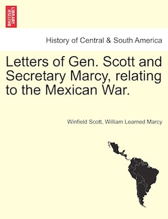 Front cover_Letters Of Gen. Scott And Secretary Marcy, Relating To The Mexican War.