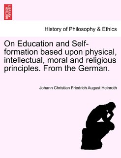 Front cover_On Education And Self-formation Based Upon Physical, Intellectual, Moral And Religious Principles. From The German.