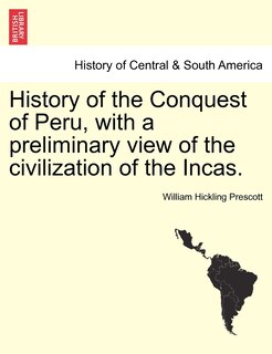 Couverture_History Of The Conquest Of Peru, With A Preliminary View Of The Civilization Of The Incas.