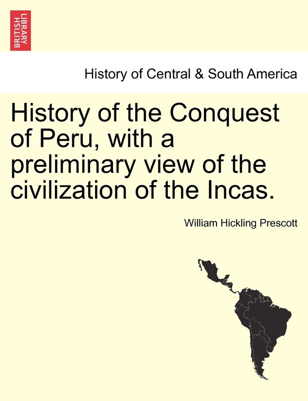 Couverture_History Of The Conquest Of Peru, With A Preliminary View Of The Civilization Of The Incas.