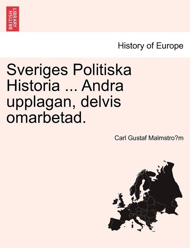 Front cover_Sveriges Politiska Historia ... Andra upplagan, delvis omarbetad.