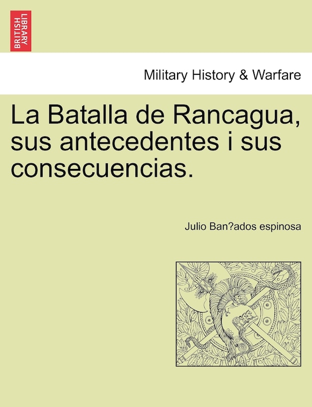 Couverture_La Batalla De Rancagua, Sus Antecedentes I Sus Consecuencias.