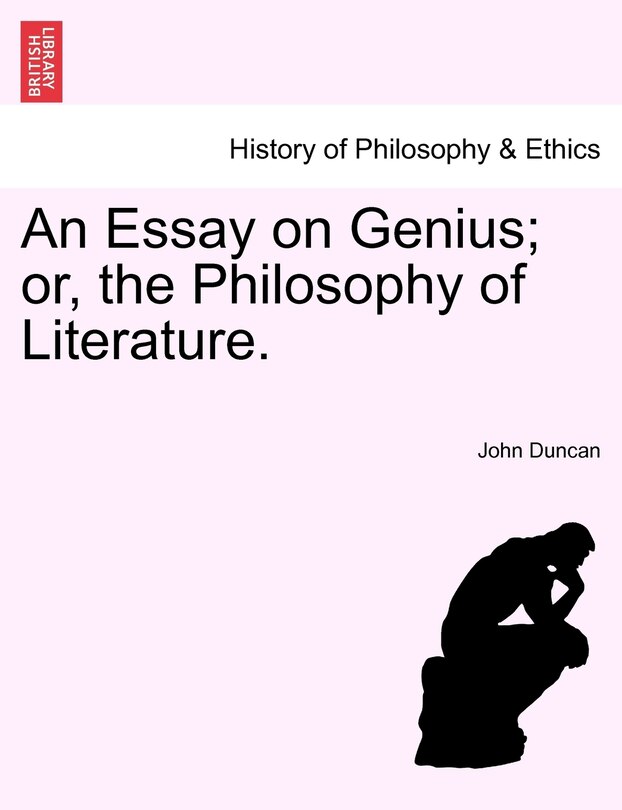 An Essay On Genius; Or, The Philosophy Of Literature.