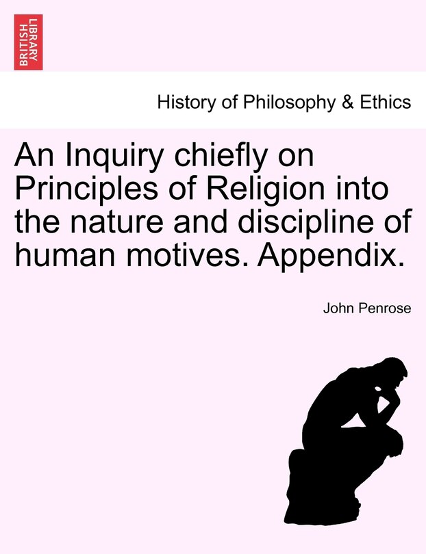 Front cover_An Inquiry Chiefly On Principles Of Religion Into The Nature And Discipline Of Human Motives. Appendix.