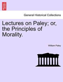Front cover_Lectures On Paley; Or, The Principles Of Morality.