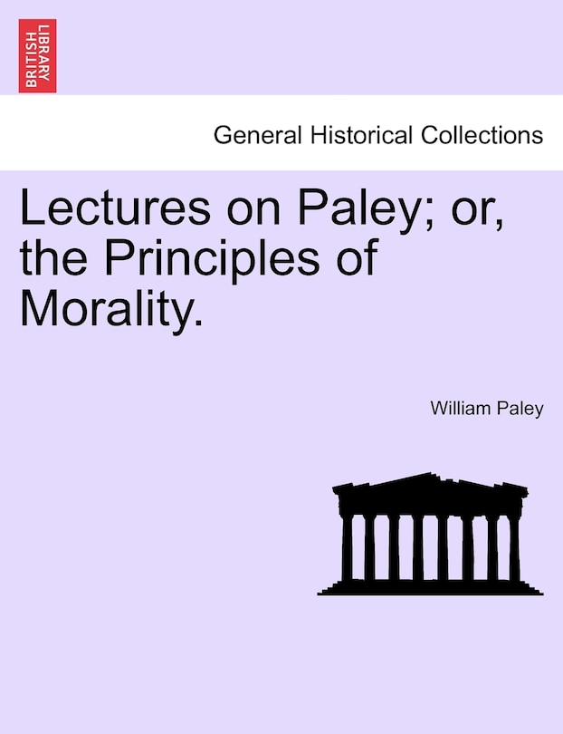 Front cover_Lectures On Paley; Or, The Principles Of Morality.