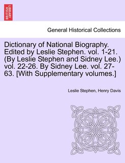 Front cover_Dictionary Of National Biography. Edited By Leslie Stephen. Vol. 1-21. (by Leslie Stephen And Sidney Lee.) Vol. 22-26. By Sidney Lee. Vol. 27-63. [with Supplementary Volumes.]