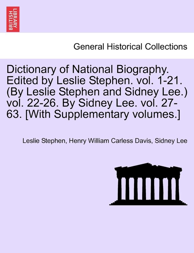 Front cover_Dictionary Of National Biography. Edited By Leslie Stephen. Vol. 1-21. (by Leslie Stephen And Sidney Lee.) Vol. 22-26. By Sidney Lee. Vol. 27-63. [with Supplementary Volumes.]