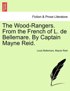 Couverture_The Wood-rangers. From The French Of L. De Bellemare. By Captain Mayne Reid.