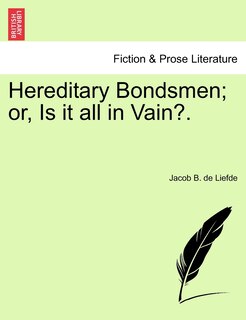 Front cover_Hereditary Bondsmen; Or, Is It All In Vain?.